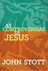 As Controvrsias de Jesus
