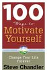 100 Ways to Motivate Yourself, Third Edition: Change Your Life Forever (100 Ways Series) (English Edition)