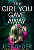 The Girl You Gave Away: An absolutely gripping psychological thriller (English Edition)