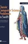 Classic Computer Science Problems in Swift: Essential techniques for practicing programmers (English Edition)