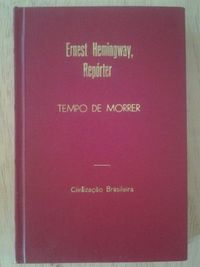 Ernest Hemingway Reprter: Tempo de Morrer