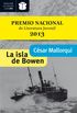 LA ISLA DE BOWEN (Premio Nacional de Literatura Infantil y Juvenil 2013-Premio Edeb 2012)