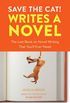 Save the Cat! Writes a Novel: The Last Book On Novel Writing You