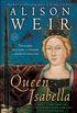 Queen Isabella: Treachery, Adultery, and Murder in Medieval England (English Edition)