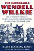 The Improbable Wendell Willkie: The Businessman Who Saved the Republican Party and His Country, and Conceived a New World Order (English Edition)