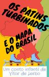 Os Patins Turbinados e o Mapa do Brasil