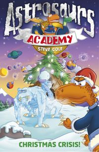 Astrosaurs Academy 6: Christmas Crisis!
