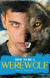 How to Be a Werewolf