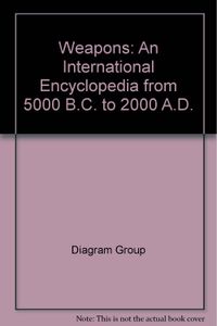 Weapons: An International Encyclopedia from 5000 B.C. to 2000 A.D.