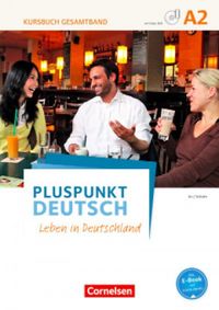 Pluspunkt Deutsch - Leben in Deutschland A2: Kursbuch Gesamtband