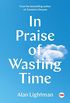 In Praise of Wasting Time (TED Books) (English Edition)