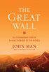 The Great Wall: The Extraordinary Story of China