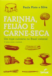 Farinha, Feijão e Carne-Seca. Um Tripé Culinário no Brasil Colonial