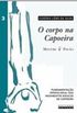 O Corpo na Capoeira - vol. 3