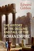 THE HISTORY OF THE DECLINE AND FALL OF THE ROMAN EMPIRE (All 6 Volumes): From the Height of the Roman Empire, the Age of Trajan and the Antonines - to ... during the Middle Ages (English Edition)