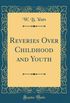 Reveries Over Childhood and Youth (Classic Reprint)