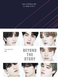 Beyond The Story: Uma histria dos 10 anos de BTS (eBook)
