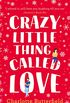 Crazy Little Thing Called Love: The hilarious laugh out loud romcom you wont be able to put down this Christmas! (English Edition)