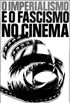O imperialismo e o facismo no cinema