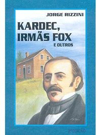 Kardec, Irms Fox e Outros