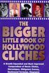 The Bigger Little Book of Hollywood Clichs