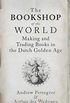 The Bookshop of the World: Making and Trading Books in the Dutch Golden Age (English Edition)