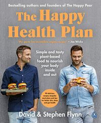 The Happy Health Plan: Simple and tasty plant-based food to nourish your body inside and out (English Edition)