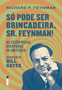 S Pode Ser Brincadeira, Sr. Feynman!
