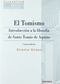 El tomismo: introduccin a la filosofa de santo Toms de Aquino