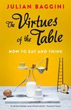 The Virtues of the Table: How to Eat and Think (English Edition)