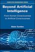 Beyond Artificial Intelligence: From Human Consciousness to Artificial Consciousness (Computer Engineering) (English Edition)
