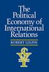 The Political Economy of International Relations (English Edition)
