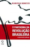 O fantasma da revoluo brasileira