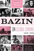 Bazin on Global Cinema, 1948-1958