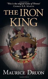 The Iron King (The Accursed Kings, Book 1)