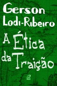 A Ética da Traição eBook de Gerson Lodi-Ribeiro - EPUB Livro
