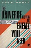 The Universe Delivers the Enemy You Need (English Edition)