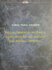 Recrutamento Militar e Construo do Estado no Brasil Imperial