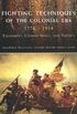 Fighting Techniques of the Colonial Age: 1776--1914 Equipment, Combat Skills and Tactics