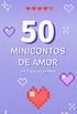 50 Minicontos de Amor: Em todas as formas
