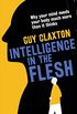 Intelligence in the Flesh: Why Your Mind Needs Your Body Much More Than It Thinks (English Edition)