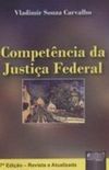 Competncia da Justia Federal - 7 Ed.