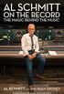 Al Schmitt on the Record: The Magic Behind the Music (Music Pro Guides) (English Edition)