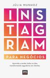 Instagram para Negcios: Aprenda a vender todos os dias transformando seguidores em clientes