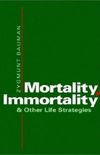 Mortality, Immortality, and Other Life Strategies
