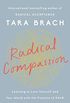 Radical Compassion: Learning to Love Yourself and Your World with the Practice of RAIN (English Edition)
