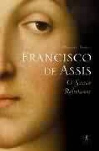 Francisco de Assis - O Santo Relutante