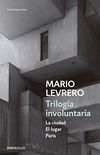 Triloga involuntaria (La ciudad | El lugar | Pars) (Spanish Edition)