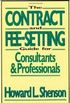 The Contract and Fee-Setting Guide For Consultants & Professionals