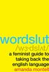 Wordslut: A Feminist Guide to Taking Back the English Language (English Edition)